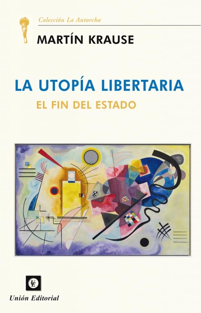 La Utopía Libertaria - El fin del Estado - Martín Krause